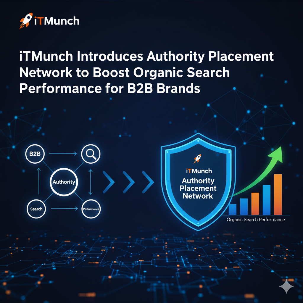 iTMunch Launches Authority Placement Network to Help B2B Brands Earn Search Trust at Scale